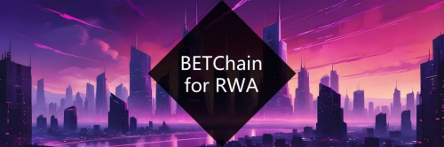 BET Chain：引领现实世界资产 (RWA) 代币化的未来